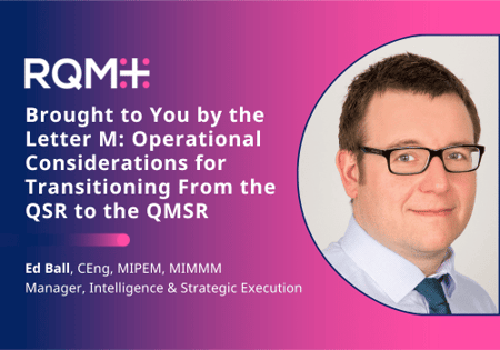 Brought to You by the Letter M: Operational Considerations for Transitioning From the QSR to the QMSR