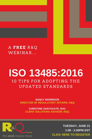 The New ISO 13485 Standards are Here! Sign Up for a Free R&Q Webinar
