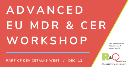 Our Advanced EU MDR and CER Workshop is coming to California in December at DeviceTalks West