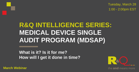 MDSAP: What is it? Is it for me? How will I get it done? [Webinar]