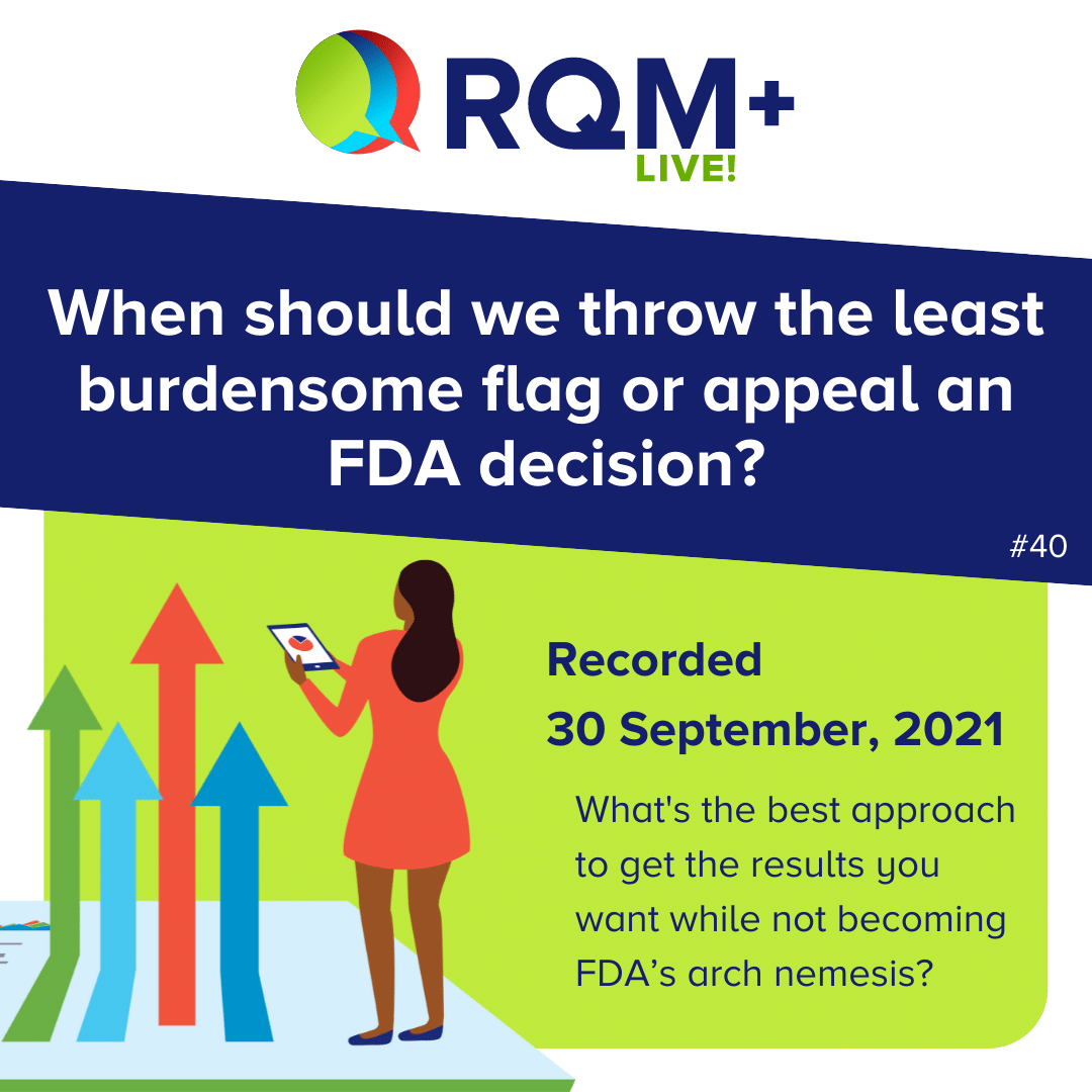 RQM+ Device Love Live! Episode 40 - When should we throw the least burdensome flag or appeal an FDA decision?