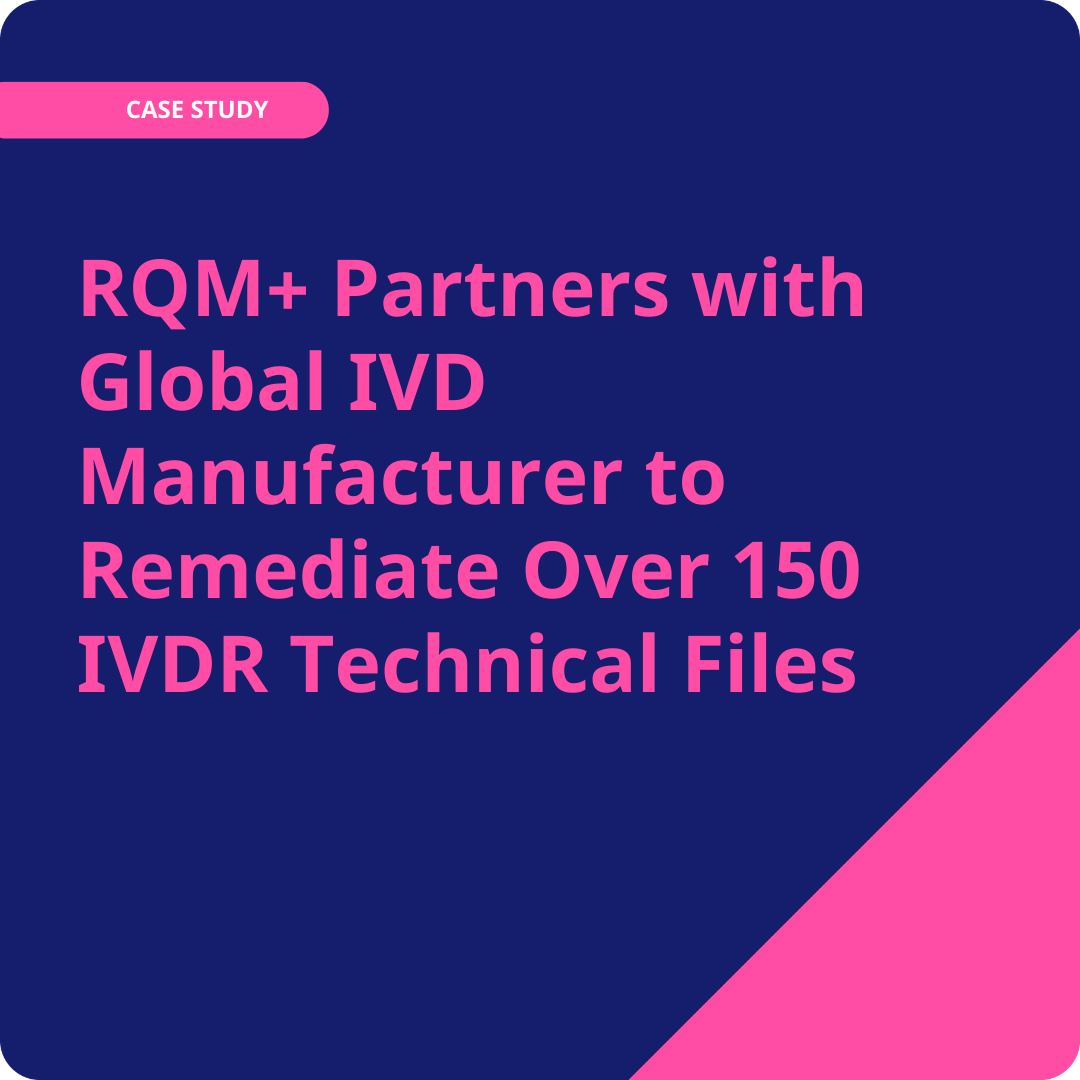 Case Study: RQM+ Partners With Global IVD Manufacturer to Remediate Over 150 IVDR Technical Files